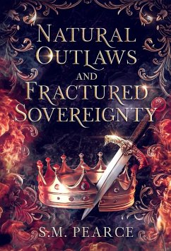 Natural Outlaws and Fractured Sovereignty - Pearce, S. M.