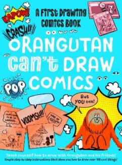 Orangutan Can't Draw Comics, But You Can! - Juice, Noodle; Newell, Luke