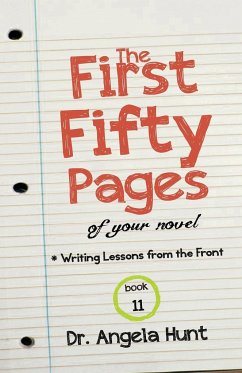 The First Fifty Pages of Your Novel - Hunt, Angela E