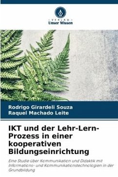 IKT und der Lehr-Lern-Prozess in einer kooperativen Bildungseinrichtung - Girardeli Souza, Rodrigo;Machado Leite, Raquel