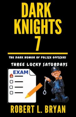 DARK KNIGHTS, The Dark Humor of Police Officers - Bryan, Robert L.