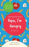 Papa, I'm Hungry