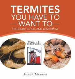 Termites You Have to Want To - Melendez, James R.