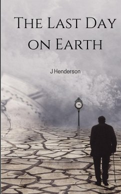 The Last Day on Earth - Henderson, J.