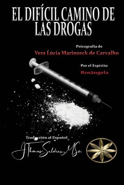 El Difícil Camino de las Drogas - Marinzeck de Carvalho, Vera Lúcia; Rosángela, Por El Espíritu