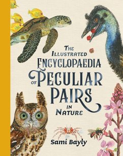 The Illustrated Encyclopaedia of Peculiar Pairs in Nature - Bayly, Sami