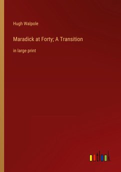 Maradick at Forty; A Transition - Walpole, Hugh