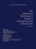 The Veterinary Technician's Guide to Emergency and Critical Care