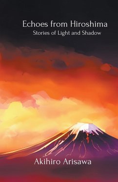 Echoes from Hiroshima - Stories of Light and Shadow - Arisawa, Akihiro