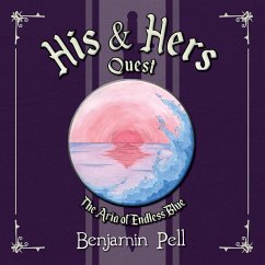 His & Hers Quest - The Aria of Endless Blue - Pell, Benjamin