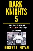 DARK KNIGHTS, The Dark Humor of Security Officers