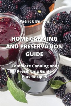 HOME CANNING AND PRESERVATION GUIDE - Burton, Patrick