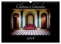 Château à l'abandon (Calendrier mural 2024 DIN A3 vertical), CALVENDO calendrier mensuel