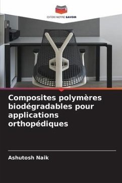 Composites polymères biodégradables pour applications orthopédiques - Naik, Ashutosh