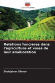 Relations foncières dans l'agriculture et voies de leur amélioration