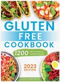 Gluten-Free Cookbook: 1200 Days of Easy & Flavorful Recipes to Delight Your Taste Buds and Embark on a Savory and Affordable Gluten-Free Adv