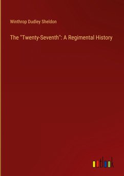 The "Twenty-Seventh": A Regimental History