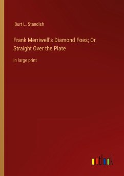 Frank Merriwell's Diamond Foes; Or Straight Over the Plate