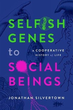 Selfish Genes to Social Beings - Silvertown, Jonathan (Honorary Professor, Honorary Professor, Instit