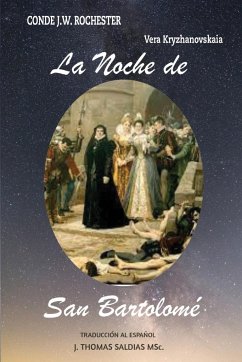 La Noche de San Bartolomé - Kryzhanovskaiakryzhanovskaia, Vera; Conde J. W. Rochester, Por El Espíritu