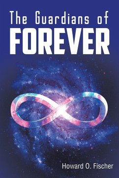 The Guardians of Forever - Fischer, Howard O.