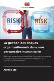 La gestion des risques organisationnels dans une perspective humanitaire