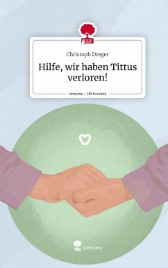 Hilfe, wir haben Tittus verloren!. Life is a Story - story.one - Dreger, Christoph