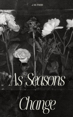 As Seasons Change - Parr, J. W.