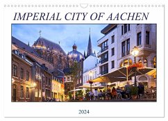 IMPERIAL CITY OF AACHEN (Wall Calendar 2024 DIN A3 landscape), CALVENDO 12 Month Wall Calendar