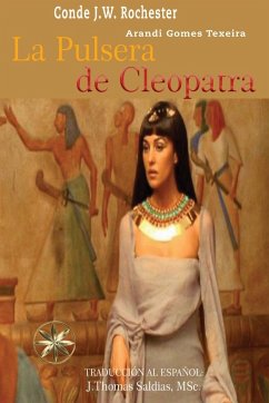 La Pulsera de Cleopatra - Gomes Texeira, Arandi; Conde J. W. Rochester, Por El Espíritu