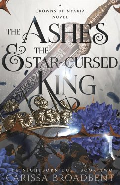 The Ashes and the Star-Cursed King - Broadbent, Carissa