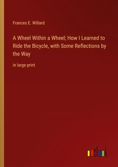 A Wheel Within a Wheel; How I Learned to Ride the Bicycle, with Some Reflections by the Way