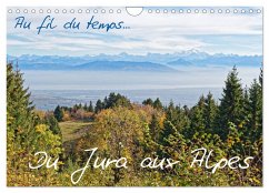 Au fil du temps... Du Jura aux Alpes (Calendrier mural 2024 DIN A4 vertical), CALVENDO calendrier mensuel