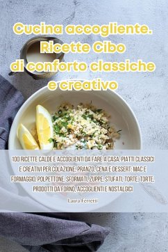 Cucina accogliente. Ricette Cibo di conforto classiche e creativo - Laura Ferretti