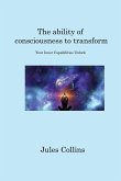 The ability of consciousness to transform