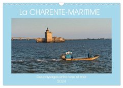 La Charente Maritime, des paysages entre terre et mer (Calendrier mural 2024 DIN A3 vertical), CALVENDO calendrier mensuel - Seyre, Jérôme