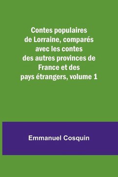 Contes populaires de Lorraine, comparés avec les contes des autres provinces de France et des pays étrangers, volume 1 - Cosquin, Emmanuel