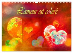 L'amour est coloré (Calendrier mural 2024 DIN A3 vertical), CALVENDO calendrier mensuel