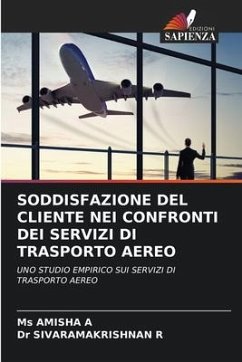 SODDISFAZIONE DEL CLIENTE NEI CONFRONTI DEI SERVIZI DI TRASPORTO AEREO - A, Ms AMISHA;R, Dr SIVARAMAKRISHNAN