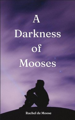 A Darkness of Mooses - de Moose, Rachel