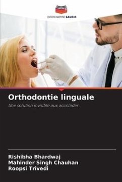 Orthodontie linguale - Bhardwaj, Rishibha;Chauhan, Mahinder Singh;Trivedi, Roopsi