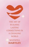 The Art of Building Lasting Connections in a Changing World