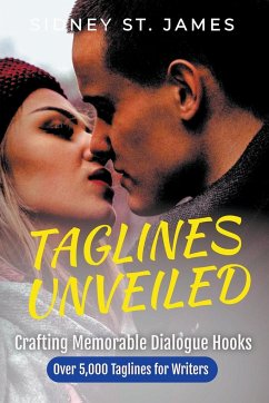 Taglines Unveiled - Crafting Memorable Dialogue Hooks - James, Sidney St.