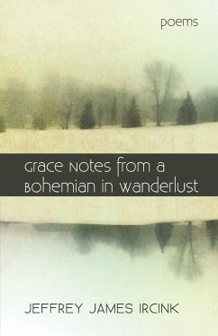 Grace Notes from a Bohemian in Wanderlust - Ircink, Jeffrey James