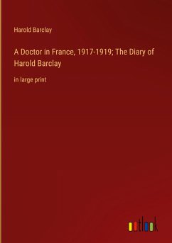 A Doctor in France, 1917-1919; The Diary of Harold Barclay