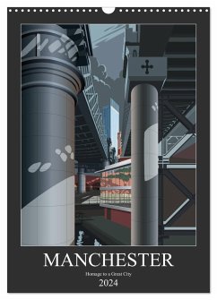 Manchester, Homage to a Great City. (Wall Calendar 2024 DIN A3 portrait), CALVENDO 12 Month Wall Calendar