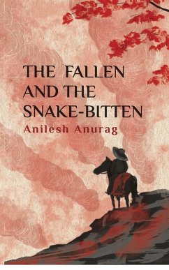 The Fallen and the Snake-Bitten - Anurag, Anilesh