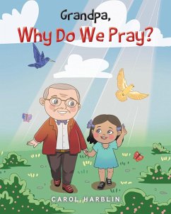Grandpa, Why Do We Pray? - Harblin, Carol
