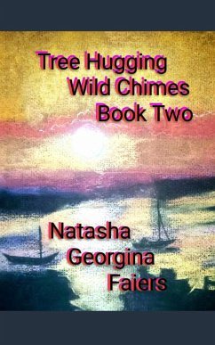 Tree Hugging Wild Chimes Book Two - Faiers, Natasha Georgina