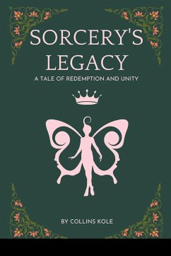Sorcery's Legacy: A Tale of Redemption and Unity - Collins, Kole